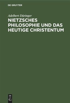 Nietzsches Philosophie und das heutige Christentum (eBook, PDF) - Düringer, Adelbert