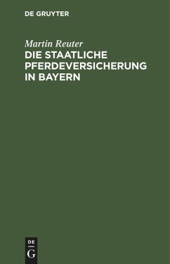 Die staatliche Pferdeversicherung in Bayern (eBook, PDF) - Reuter, Martin