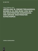 Abteilung 18. Presbyterianismus, Bogen 6-10, Der Bund von 1643. Die Westminster-Konfession. Der Grosse Westminster-Katechismus (eBook, PDF)