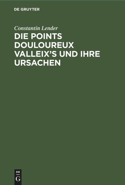 Die Points Douloureux Valleix's und ihre Ursachen (eBook, PDF) Die Points Douloureux Valleix's und ihre Ursachen (eBook, PDF)