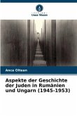 Aspekte der Geschichte der Juden in Rumänien und Ungarn (1945-1953)