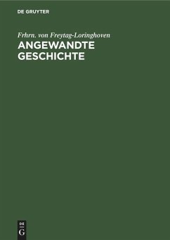 Angewandte Geschichte (eBook, PDF) - Freytag-Loringhoven, Frhrn. von