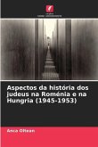 Aspectos da história dos judeus na Roménia e na Hungria (1945-1953)