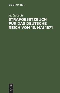 Strafgesetzbuch für das Deutsche Reich vom 15. Mai 1871 (eBook, PDF) - Grosch, A.