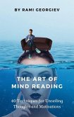 The Art of Mind Reading: 40 Techniques for Unveiling Thoughts and Motivations (eBook, ePUB)