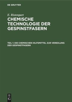 Die chemischen Hilfsmittel zur Veredlung der Gespinstfasern (eBook, PDF) - Ristenpart, E.