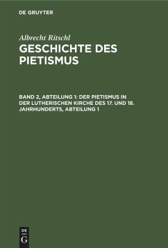 Der Pietismus in der lutherischen Kirche des 17. und 18. Jahrhunderts, Abteilung 1 (eBook, PDF) - Ritschl, Albrecht
