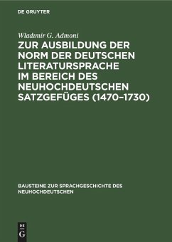 Zur Ausbildung der Norm der deutschen Literatursprache im Bereich des neuhochdeutschen Satzgefüges (1470-1730) (eBook, PDF) - Admoni, Wladimir G.