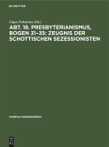 Abt. 18. Presbyterianismus, Bogen 31-35: Zeugnis der Schottischen Sezessionisten (eBook, PDF)