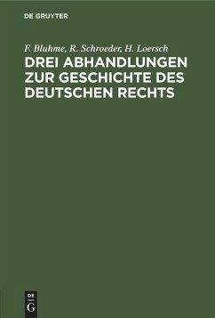 Drei Abhandlungen zur Geschichte des Deutschen Rechts (eBook, PDF) - Bluhme, F.; Schroeder, R.; Loersch, H.