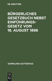 Bürgerliches Gesetzbuch nebst Einführungsgesetz vom 18. August 1896 (eBook, PDF)