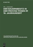 Der Bauernbesitz in der Provinz Posen im 19. Jahrhundert (eBook, PDF)