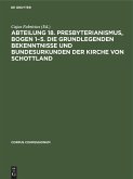 Abteilung 18. Presbyterianismus, Bogen 1-5. Die Grundlegenden Bekenntnisse und Bundesurkunden der Kirche von Schottland (eBook, PDF) Abteilung 18. Presbyterianismus, Bogen 1-5. Die Grundlegenden Bekenntnisse und Bundesurkunden der Kirche von Schottland (eBook, PDF)