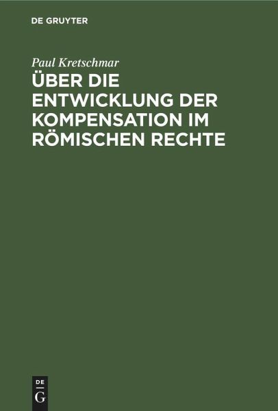 Über die Entwicklung der Kompensation im Römischen Rechte (eBook, PDF) Über die Entwicklung der Kompensation im Römischen Rechte (eBook, PDF)