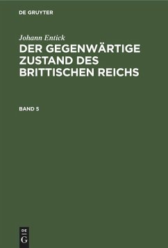 Johann Entick: Der gegenwärtige Zustand des brittischen Reichs. Band 5 (eBook, PDF) - Entick, Johann