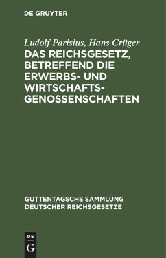 Das Reichsgesetz, betreffend die Erwerbs- und Wirtschaftsgenossenschaften (eBook, PDF) - Parisius, Ludolf; Crüger, Hans