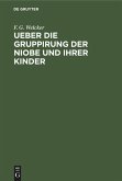 Ueber die Gruppirung der Niobe und ihrer Kinder (eBook, PDF) Ueber die Gruppirung der Niobe und ihrer Kinder (eBook, PDF)