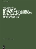 Abteilung 18. Presbyterianismus, Bogen 51-55: Akten zur Befriedung des schottischen Kirchenwesens (eBook, PDF) Abteilung 18. Presbyterianismus, Bogen 51-55: Akten zur Befriedung des schottischen Kirchenwesens (eBook, PDF)