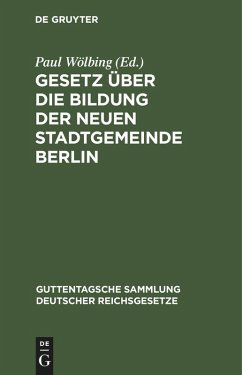 Gesetz über die Bildung der neuen Stadtgemeinde Berlin (eBook, PDF) Cover Gesetz über die Bildung der neuen Stadtgemeinde Berlin (eBook, PDF)