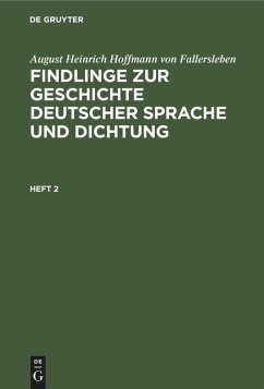 August Heinrich Hoffmann von Fallersleben: Findlinge zur Geschichte deutscher Sprache und Dichtung. Heft 2 (eBook, PDF) - Hoffmann von Fallersleben, August Heinrich