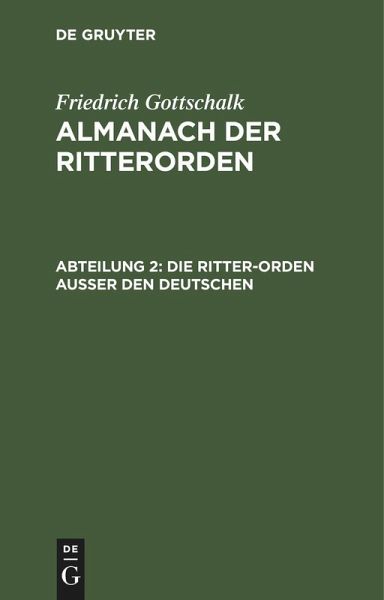 Die Ritter-Orden ausser den deutschen (eBook, PDF) Die Ritter-Orden ausser den deutschen (eBook, PDF)