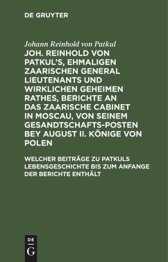 Welcher Beiträge zu Patkuls Lebensgeschichte bis zum Anfange der Berichte enthält (eBook, PDF) - Patkul, Johann Reinhold von