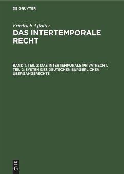 Das Intertemporale Privatrecht, Teil 2: System des deutschen bürgerlichen Übergangsrechts (eBook, PDF) - Affolter, Friedrich