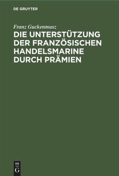 Die Unterstützung der französischen Handelsmarine durch Prämien (eBook, PDF) - Guckenmusz, Franz