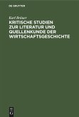 Kritische Studien zur Literatur und Quellenkunde der Wirtschaftsgeschichte (eBook, PDF)