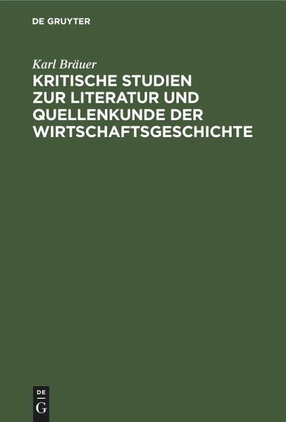Kritische Studien zur Literatur und Quellenkunde der Wirtschaftsgeschichte (eBook, PDF) Kritische Studien zur Literatur und Quellenkunde der Wirtschaftsgeschichte (eBook, PDF)