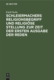 Schleiermachers Religionsbegriff und religiöse Stellung zur Zeit der ersten Ausgabe der Reden (eBook, PDF)