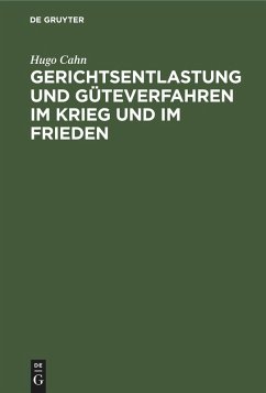 Gerichtsentlastung und Güteverfahren im Krieg und im Frieden (eBook, PDF) - Cahn, Hugo