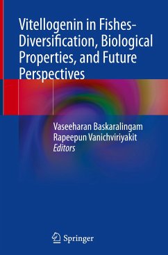 Vitellogenin in Fishes- Diversification, Biological Properties, and Future Perspectives