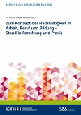 Zum Konzept der Nachhaltigkeit in Arbeit, Beruf und Bildung - Stand in Forschung und Praxis