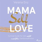Mama-Selflove: Survival-Guide für den perfekt unperfekten Familienwahnsinn (MP3-Download)