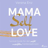 Mama-Selflove: Survival-Guide für den perfekt unperfekten Familienwahnsinn (MP3-Download)