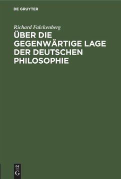 Über die gegenwärtige Lage der deutschen Philosophie (eBook, PDF) - Falckenberg, Richard