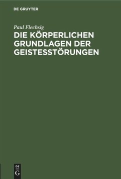 Die körperlichen Grundlagen der Geistesstörungen (eBook, PDF) - Flechsig, Paul