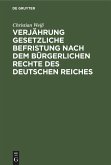 Verjährung gesetzliche Befristung nach dem bürgerlichen Rechte des deutschen Reiches (eBook, PDF)