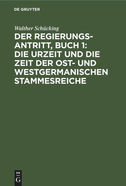 Der Regierungsantritt, Buch 1: Die Urzeit und die Zeit der Ost- und westgermanischen Stammesreiche (eBook, PDF)