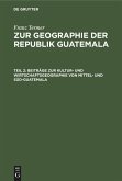 Beiträge zur Kultur- und Wirtschaftsgeographie von Mittel- und Süd-Guatemala (eBook, PDF)