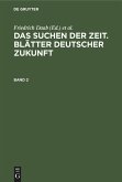Das Suchen der Zeit. Blätter deutscher Zukunft. Band 2 (eBook, PDF) Das Suchen der Zeit. Blätter deutscher Zukunft. Band 2 (eBook, PDF)
