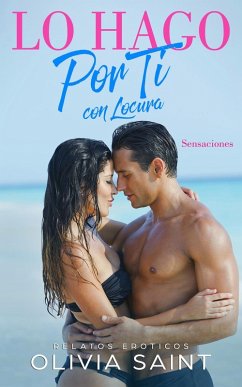 Cover Lo Hago Por Ti Con Locura: Sensaciones (eBook, ePUB)