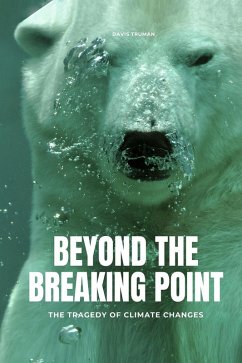 Beyond The Breaking Point The Tragedy of Climate Changes (eBook, ePUB) - Truman, Davis