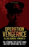 Operation Vengeance - Killing Admiral Yamamoto : The Stunning Top Secret WWII Military Operation, In a Fly (World War II Military Operations, #3) (eBook, ePUB)