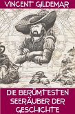 Die berühmtesten Seeräuber der Geschichte (Piratenwissenschaften, #8) (eBook, ePUB)