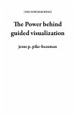 The Power behind guided visualization (eBook, ePUB)