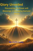 The Glory Unveiled: Discovering the Power and Blessings of Glorifying God and Christ (eBook, ePUB)