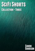 SciFi Shorts - Collection Three (SciFi Shorts Collections, #3) (eBook, ePUB) SciFi Shorts - Collection Three (SciFi Shorts Collections, #3) (eBook, ePUB)