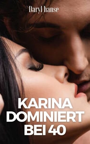 KARINA Dominiert Bei 40 (eBook, ePUB) KARINA Dominiert Bei 40 (eBook, ePUB)